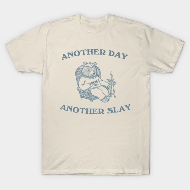 Another Day Another Slay Graphic T-Shirt, Retro Unisex Adult T Shirt, Funny Bear T Shirt, Meme T-Shirt by Hamza Froug